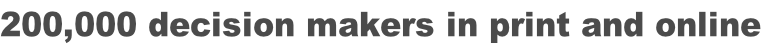 200,000 decision makers in print and online